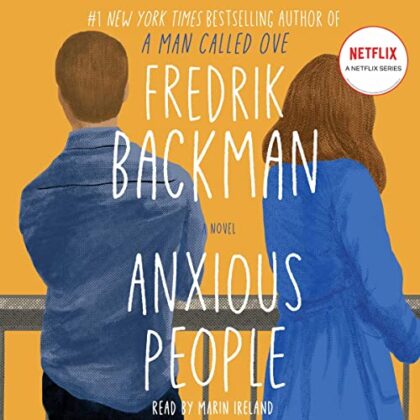 Audiobook Review Anxious People By Fredrik Backman The Bashful Bookworm