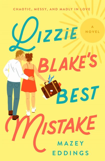 Book Review: Lizzie Blake’s Best Mistake by Mazey Eddings - The Bashful ...