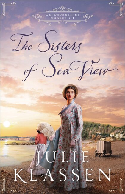 Book Tour And Book Review The Sisters Of Sea View By Julie Klassen The Bashful Bookworm